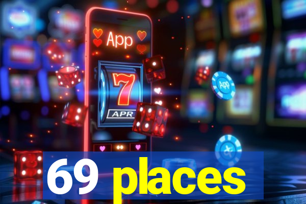 69 places